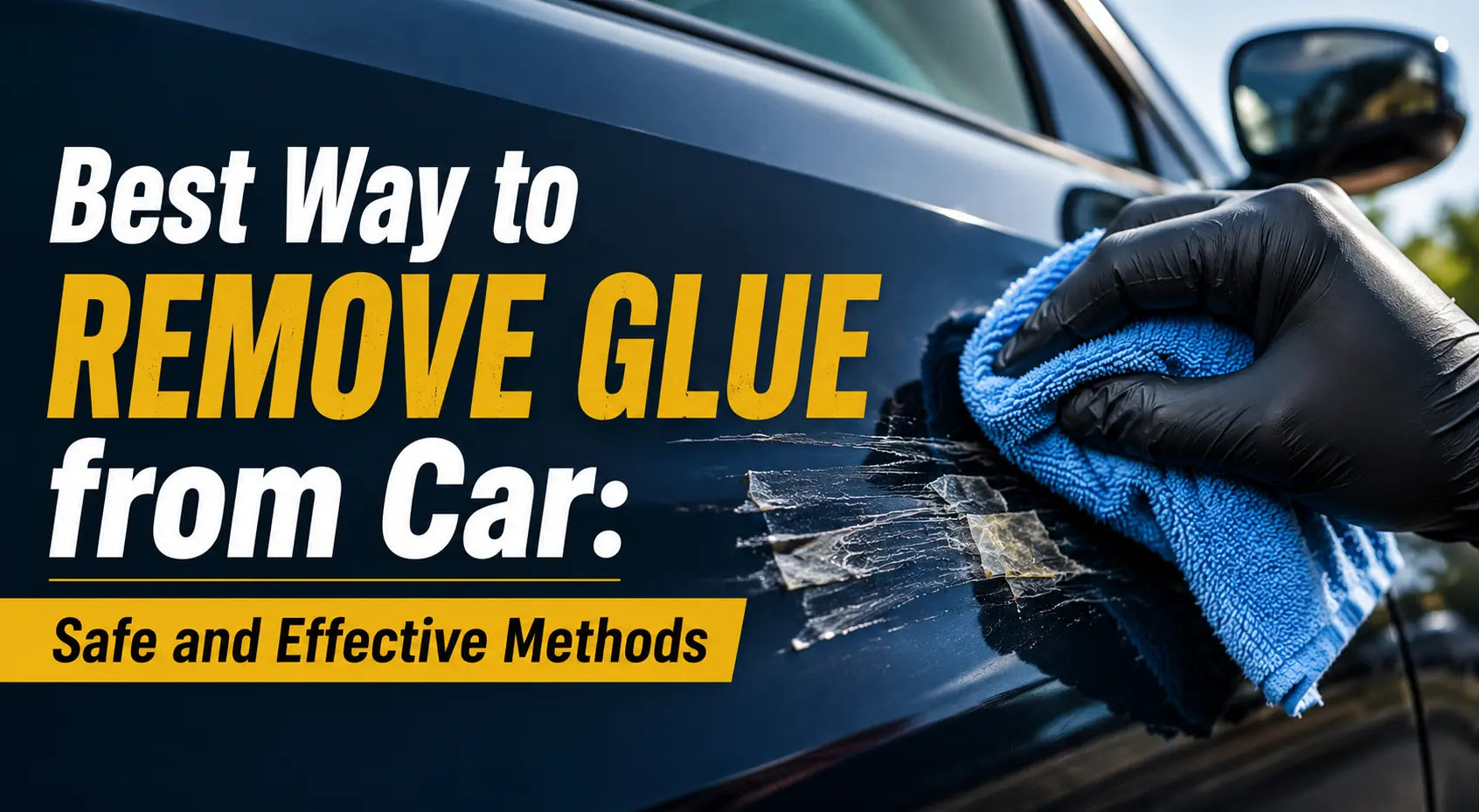 The Best Way to Remove Glue from Car: A Simple and Safe Guide