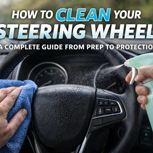 A Complete Guide From Prep to Protection about How to Clean Your Steering Wheel
