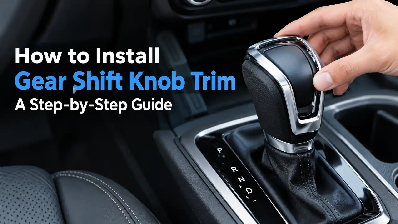 How to Install Gear Shift Knob Trim: A Step-by-Step Guide