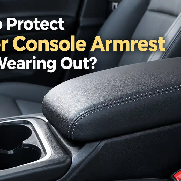 How to Protect Center Console Armrest From Wear and Tear