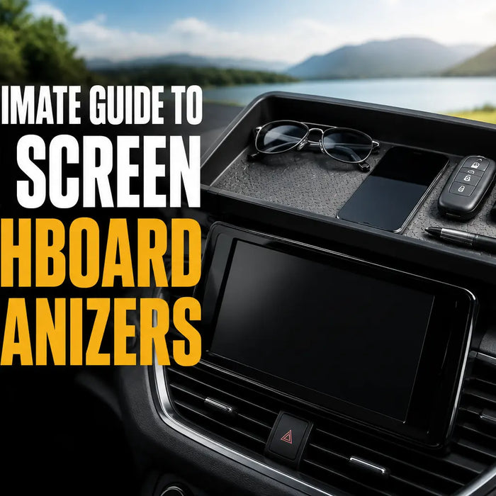 Complete Guide to Car Screen Dashboard Organizers